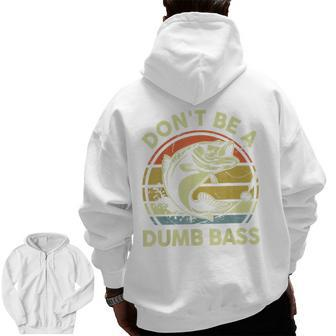 Dont Be Dumb Bass Fathers Day Fishing Dad Grandpa Zip Up Hoodie Back Print | Mazezy