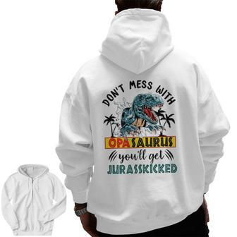 Dont Mess With Opasaurus You'll Get Jurasskicked Zip Up Hoodie Back Print | Mazezy