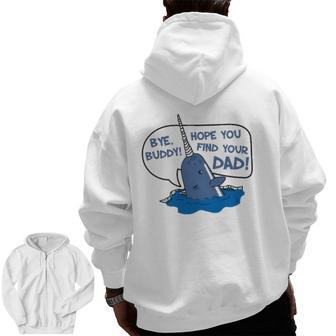 Elf Bye Buddy Hope You Find Your Dad Narwhal Quote Classic Zip Up Hoodie Back Print | Mazezy