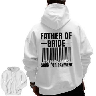 Father Of The Bride Scan For Payment Wedding Dad Zip Up Hoodie Back Print | Mazezy