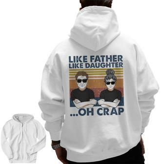 Like Father Like Daughter Oh Crap Perfect Dad And Daughter Zip Up Hoodie Back Print | Mazezy