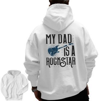 Father's Day Tees My Dad Is A Rockstar Zip Up Hoodie Back Print | Mazezy