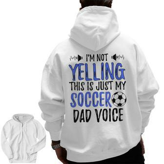 I'm Not Yelling This Is Just My Soccer Dad Voice Zip Up Hoodie Back Print | Mazezy UK