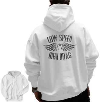 Low Speed High Drag Military Veteran Retired Zip Up Hoodie Back Print | Mazezy