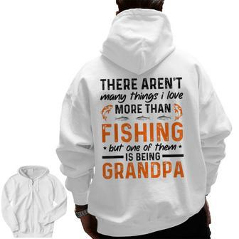 Grandpa There Aren't Many Things I Love More Than Fishing Zip Up Hoodie Back Print | Mazezy