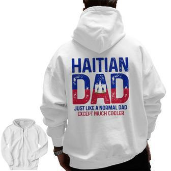 Haitian Dad Like A Normal Dad Except Much Cooler Haiti Pride Zip Up Hoodie Back Print | Mazezy AU