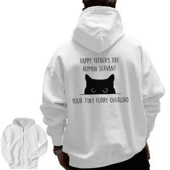 Happy Father's Day Human Servant Your Tiny Furry Overlord Zip Up Hoodie Back Print | Mazezy