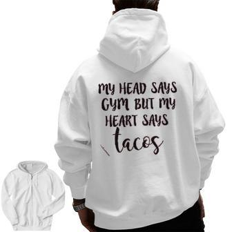 My Head Says Gym Heart Says Tacos Zip Up Hoodie Back Print | Mazezy UK