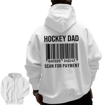 Hockey Dad Scan For Payment Sport Dad Father's Day Zip Up Hoodie Back Print | Mazezy