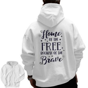 Home Of The Free Because Of The Brave 4Th Of July Patriotic Zip Up Hoodie Back Print | Mazezy