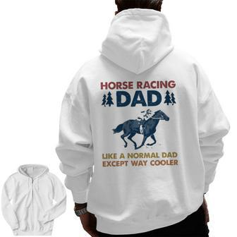 Horse Racing Dad Like A Normal Dad Except Way Cooler Zip Up Hoodie Back Print | Mazezy
