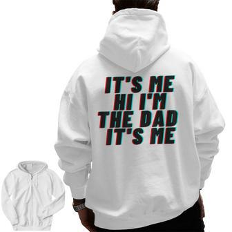It's Me Hi I'm The Dad It's Me For Dad Father's Day Zip Up Hoodie Back Print | Mazezy