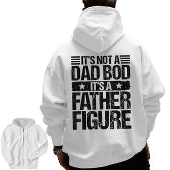It's Not A Dad Bod It's A Father Figure Vintage Father's Day Zip Up Hoodie Back Print | Mazezy