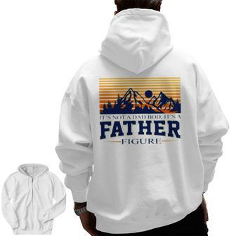 It’S Not A Dad Bod It’S A Father Figure Vintage Zip Up Hoodie Back Print | Mazezy