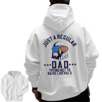 Just A Regular Dad Trying Not To Raise Liberals Zip Up Hoodie Back Print | Mazezy AU