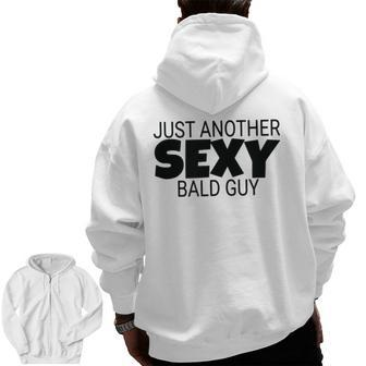 Just Another Sexy Bald Guy Dad Husband Grandpa Humor Zip Up Hoodie Back Print | Mazezy
