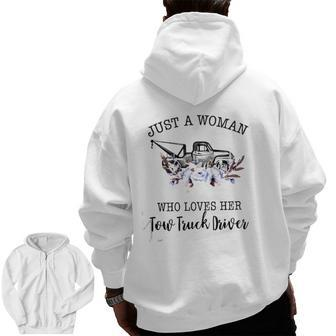 Just A Woman Who Loves Her Tow Truck Driver Zip Up Hoodie Back Print | Mazezy