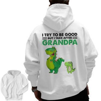Kids I Try To Be Good But I Take After My Grandpa Dinosaur Zip Up Hoodie Back Print | Mazezy