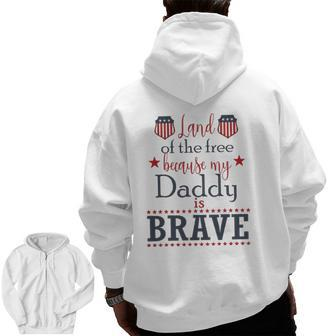Land Of The Free Because My Daddy Is Brave July 4Th Zip Up Hoodie Back Print | Mazezy UK