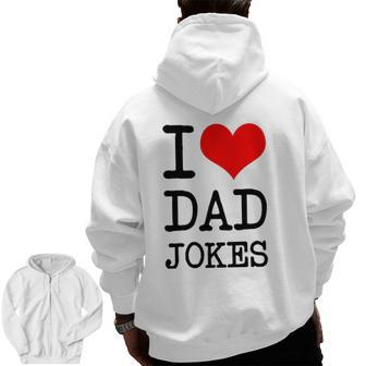 I Love Dad Jokes Father's Day Zip Up Hoodie Back Print | Mazezy