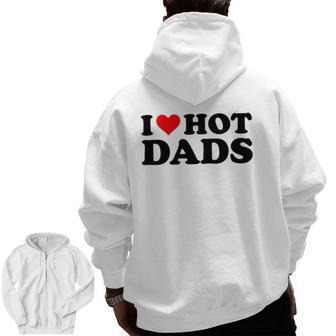 I Love Hot Dads Red Heart I Heart Hot Dads Zip Up Hoodie Back Print | Mazezy DE