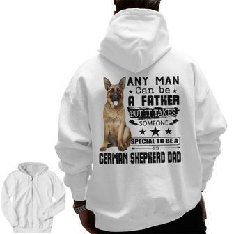 Any Man Can Be A Father But It Takes Someone Special To Be A German Shepherd Dad Zip Up Hoodie Back Print | Mazezy