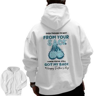Mens Even Though I'm Not From Your Sack Step Father's Day Zip Up Hoodie Back Print | Mazezy