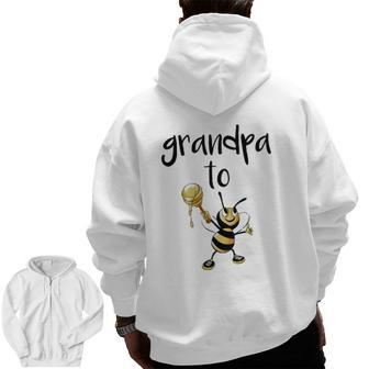 Mens Grandad To Be Grandpa To Bee Baby Announcement Zip Up Hoodie Back Print | Mazezy