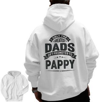 Mens The Greatest Dads Get Promoted To Pappy Grandpa Zip Up Hoodie Back Print | Mazezy