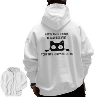 Mens Happy Father's Day Human Servant Your Tiny Furry Overlord Cat Zip Up Hoodie Back Print | Mazezy