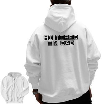 Mens Hi Tired I'm Dad Dad Joke Father's Day Zip Up Hoodie Back Print | Mazezy