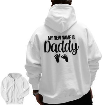 Mens My New Name Is Daddy New Dad Expecting Parents Zip Up Hoodie Back Print | Mazezy