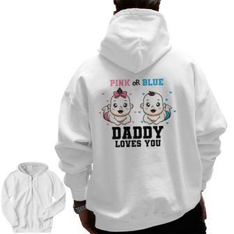Mens Pink Or Blue Daddy Loves You Gender Reveal Party Baby Shower Zip Up Hoodie Back Print | Mazezy