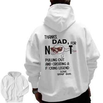 Mens Thanks Dad For Not Pulling Out And Creating A Fucking Legend Zip Up Hoodie Back Print | Mazezy