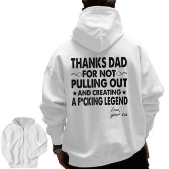 Mens Thanks Dad For Not Pulling Out And Creating A Legend Zip Up Hoodie Back Print | Mazezy