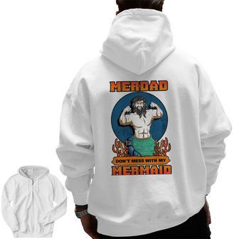 Merdad Don't Mess With My Mermaid Merman Father Idea Zip Up Hoodie Back Print | Mazezy