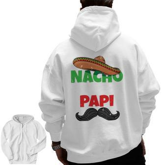 Nacho Average Papi Mexican Father Day Apparel Latino Dad Zip Up Hoodie Back Print | Mazezy
