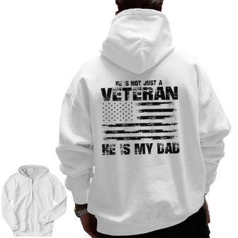He Is Not Just A Veteran He Is My Dad Veterans Day Zip Up Hoodie Back Print | Mazezy