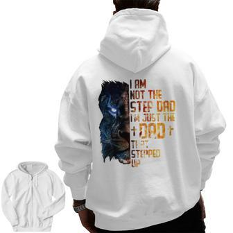 I Am Not The Step-Dad I Am The Dad That Stepped Up Father's Zip Up Hoodie Back Print | Mazezy