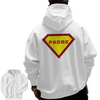 Padre Personalized Comic Spanish Dad Costume Zip Up Hoodie Back Print | Mazezy
