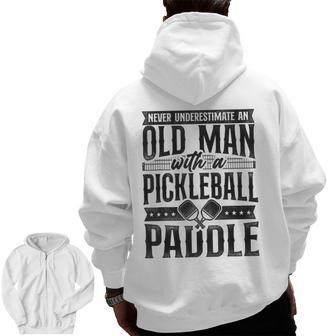 Pickleball Grandpa Never Underestimate An Old Man With A Grandpa Zip Up Hoodie Back Print | Mazezy