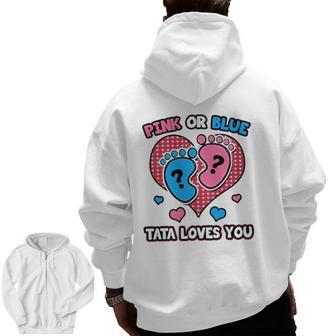 Pink Or Blue Tata Loves You Gender Reveal Announcement Zip Up Hoodie Back Print | Mazezy