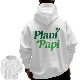 Plant Papi Dad Father's Day Plants Lover Zip Up Hoodie Back Print | Mazezy