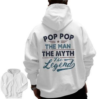 Pop Pop The Man The Myth The Legend Best Father's Day Zip Up Hoodie Back Print | Mazezy CA