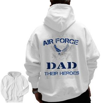 Proud Air Force Dad T I Raised My Hero Zip Up Hoodie Back Print | Mazezy