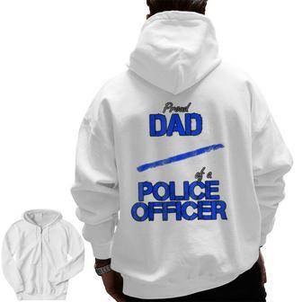 Proud Dad Of A Police Officer Blue Line Law Enforcement Zip Up Hoodie Back Print | Mazezy