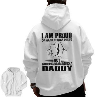 Proud Of Many Things In Life But Nothing Beats Being A Dad Zip Up Hoodie Back Print | Mazezy