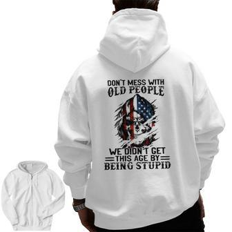 Senior Citizens Old Age Joke Don't Mess With Old People Being Stupid Zip Up Hoodie Back Print | Mazezy CA