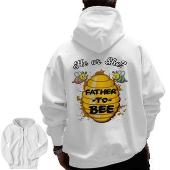 He Or She Father To Bee Gender Baby Reveal Announcement Zip Up Hoodie Back Print | Mazezy
