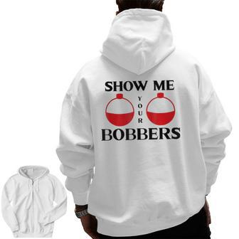 Show Me Your Bobbers Fishing Father's Day Zip Up Hoodie Back Print | Mazezy UK
